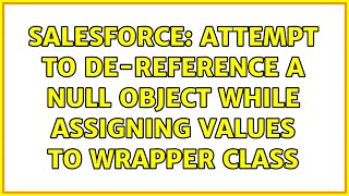 Salesforce: Attempt to de-reference a null object while assigning values to wrapper class