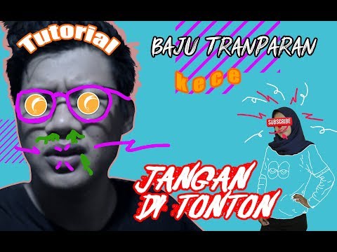 tutorial EDIT BAJU TRANSPARAN KECE TAPI JANGAN DI NONTON