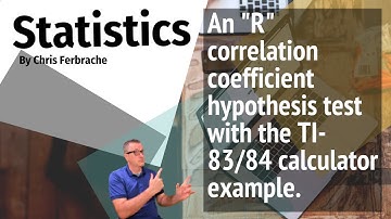 An R Correlation Coefficient Hypothesis Testing w/TI-83/84 Calculator example. [R Correlation]
