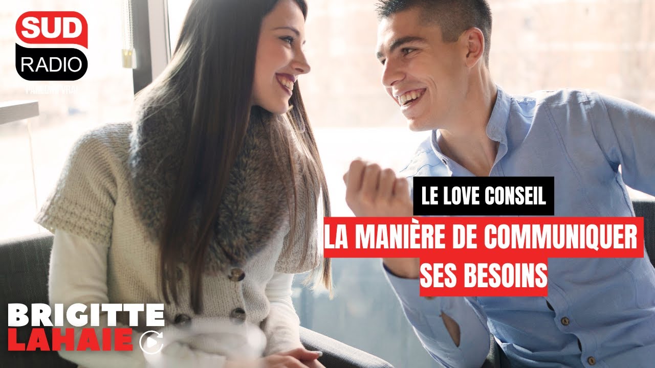 Love Conseil - La manière de communiquer ses besoins