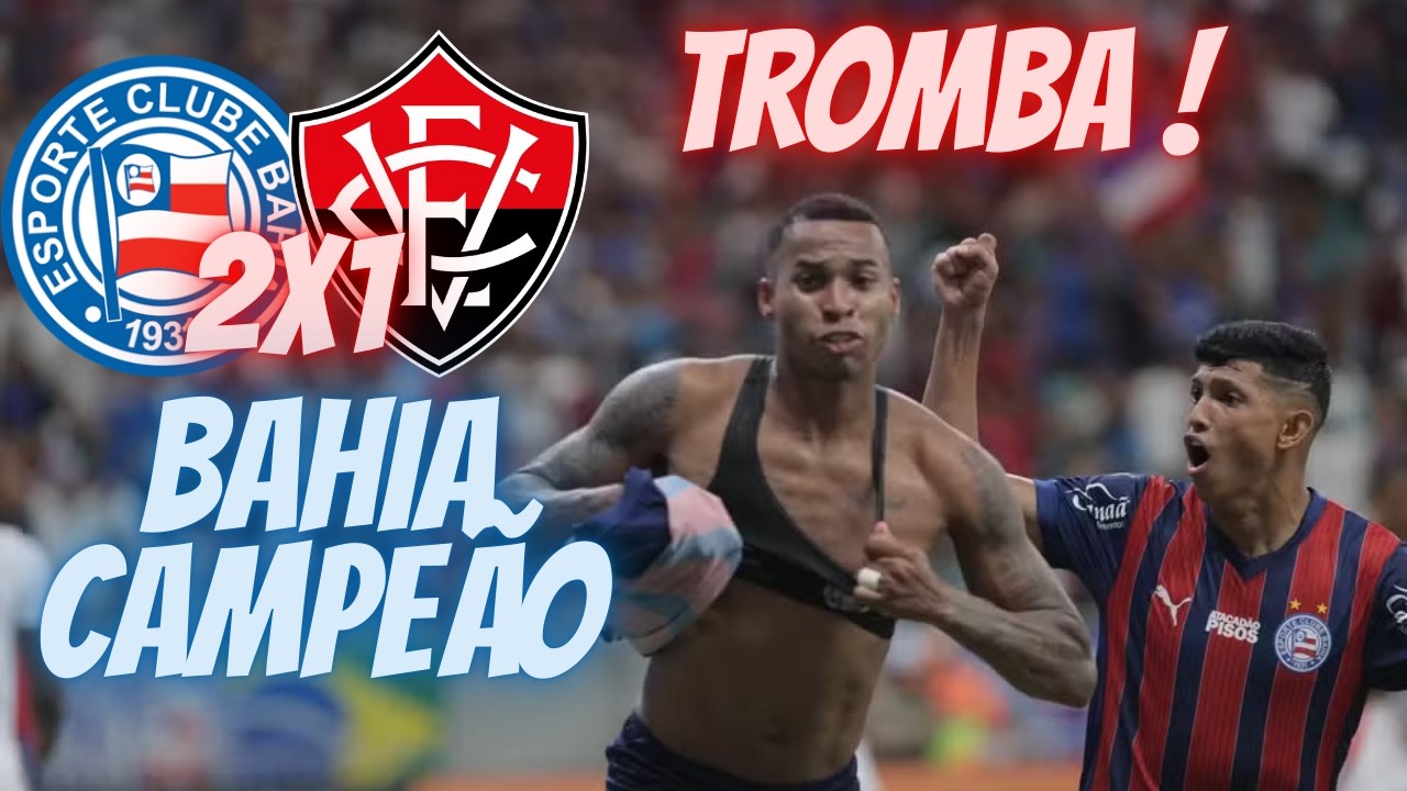 BAHIA 2X1 VITÓRIA - BAHIA CAMPEÃO BAIANO INVICTO