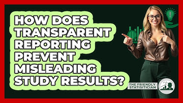 How Does Transparent Reporting Prevent Misleading Study Results?