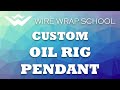 Wire Wrap Tutorial #12 - Custom Oil Rig Pendant