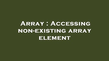Array : Accessing non-existing array element