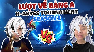 Lượt về bảng A giải đấu X-Abyss Tournament Season 1 - Genshin Impact