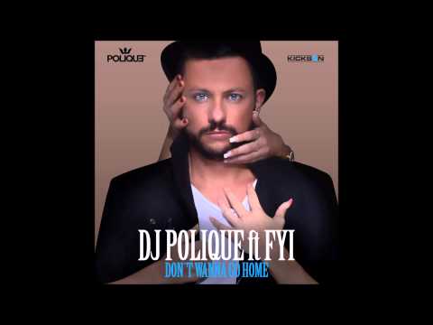 DJ Polique feat  FIY   Don't Wanna Go Home (HQ)