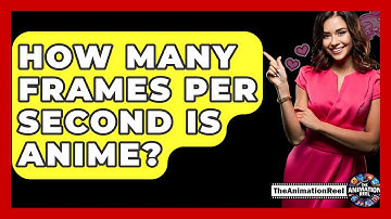 How Many Frames Per Second Is Anime? - The Animation Reel