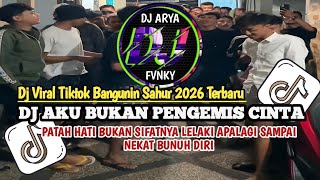 Dj Bangunin Sahur 2026 Aku Bukan Pengemis Cinta  Patah Hati Bukan Sifatnya Lelaki Viral Tiktok