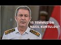 Hulusi Akar, Akıncılardan nasıl kurtuldu?