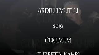 ARDILLI MUTLU ÇEKEMEM DÜNYANIN DERDİ ZOR OLUR  2019