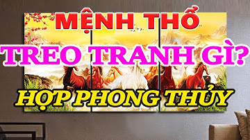 Cách chọn tranh phong thủy cho người mệnh Thổ, Tư vấn cách chọn tranh cho gia chủ mệnh Thổ