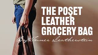 Tanner Leatherstein The Poşet Leather Grocery Bag First Impression Review
