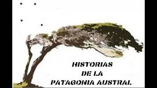 Podcast Historias de la Patagonia Austral. Capítulo 1