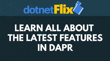 Learn all about the latest features in Dapr