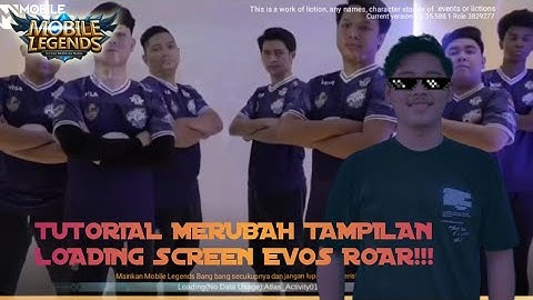 TUTORIAL MERUBAH TAMPILAN LOADING SCREEN MOBILE LEGENDS EVOS ROAR