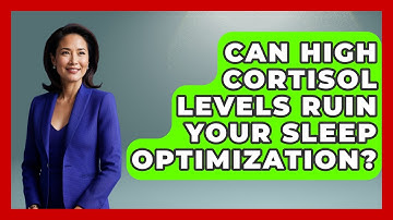 Can High Cortisol Levels Ruin Your Sleep Optimization? - Functional and Integrative Wellness Guru
