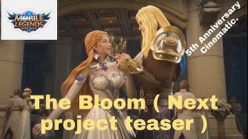 The Bloom { PROJECT NEXT CINEMATIC TEASER } #mobilelegendsbangbang