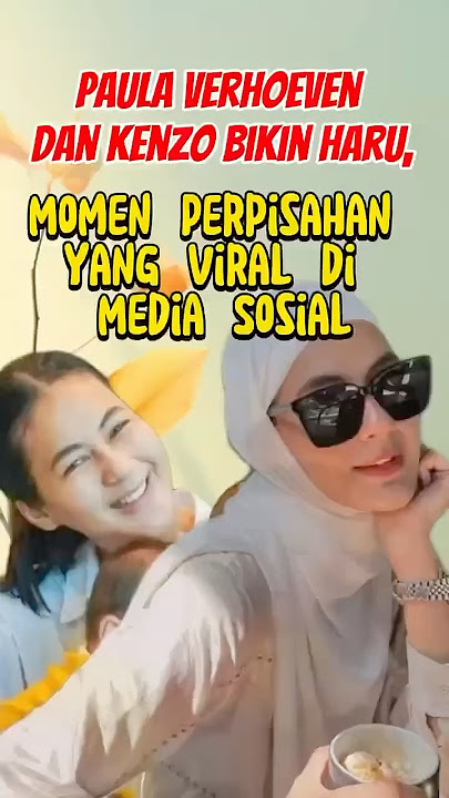 Paula Verhoeven dan Kenzo Bikin Haru, Momen Perpisahan yang Viral di Media Sosial