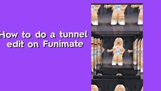 How to do a tunnel edit on funimate! #tutorial
