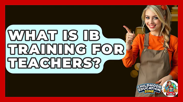 What Is IB Training For Teachers? - Childhood Education Zone