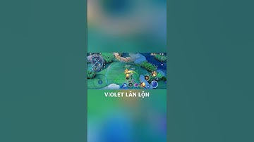 Violet Lăn Lộn Trong Trận Đấu Liên Quân