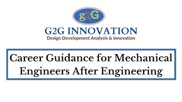 Career Guidance for Mechanical Engineers after Graduation by G2G INNOVATION | Career Opportunities