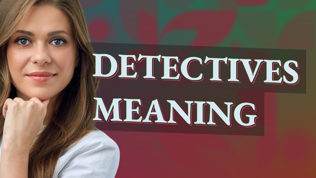 Detectives meaning of Detectives YouTube