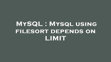 MySQL : Mysql using filesort depends on LIMIT