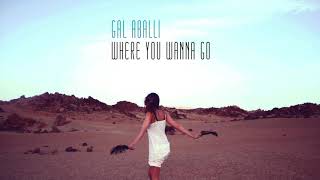 Video thumbnail of "GAL ABALLI  - Where You Wanna Go"