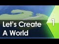 Let's Create A World - Episode 1