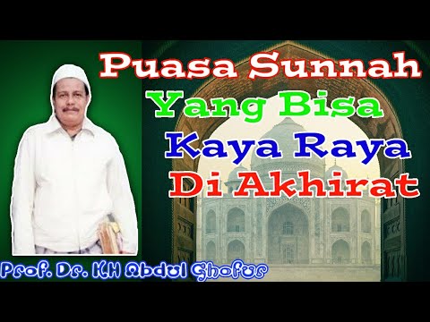Puasa Sunnah Singkat Yang Bisa Bikin Kaya Di Akhirat Prof Dr Kh Abdul Ghofur Youtube
