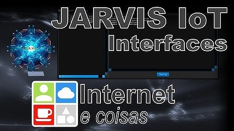 JARVIS IoT - Interfaces - Internet e Coisas #83
