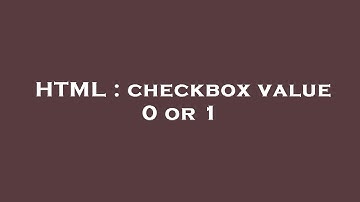 HTML : checkbox value 0 or 1