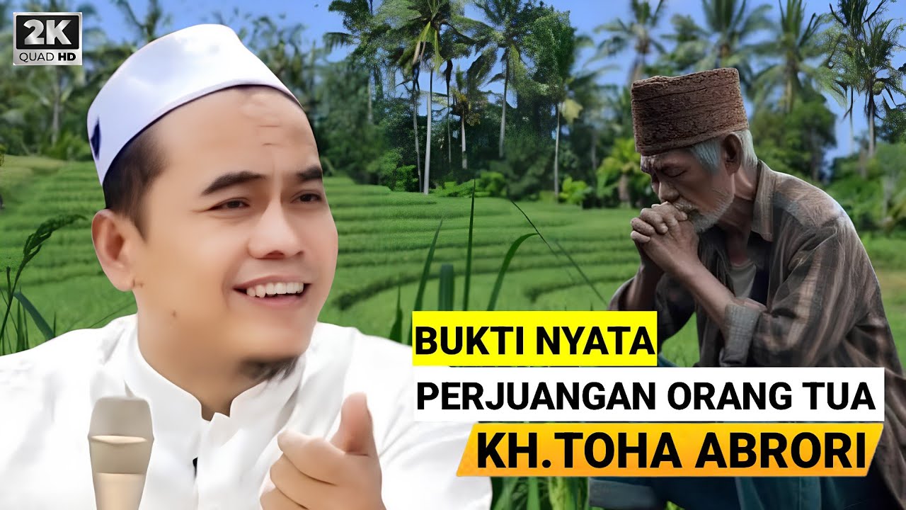 🔴 BUKTI NYATA PENGORBANAN ORANG TUA - KH.TOHA ABRORI TERBARU