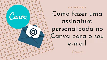 Como fazer uma assinatura para E-mail no canva?