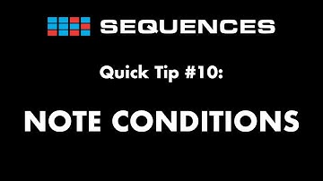 Sequences Quick Tip #10: Note Conditions