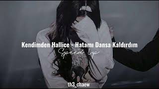 Kendimden Hallice - Hatamı Dansa Kaldırdım (Speed Up)