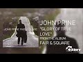 John Prine - Glory of True Love - Fair &amp; Square