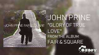 Video thumbnail of "John Prine - Glory of True Love - Fair & Square"