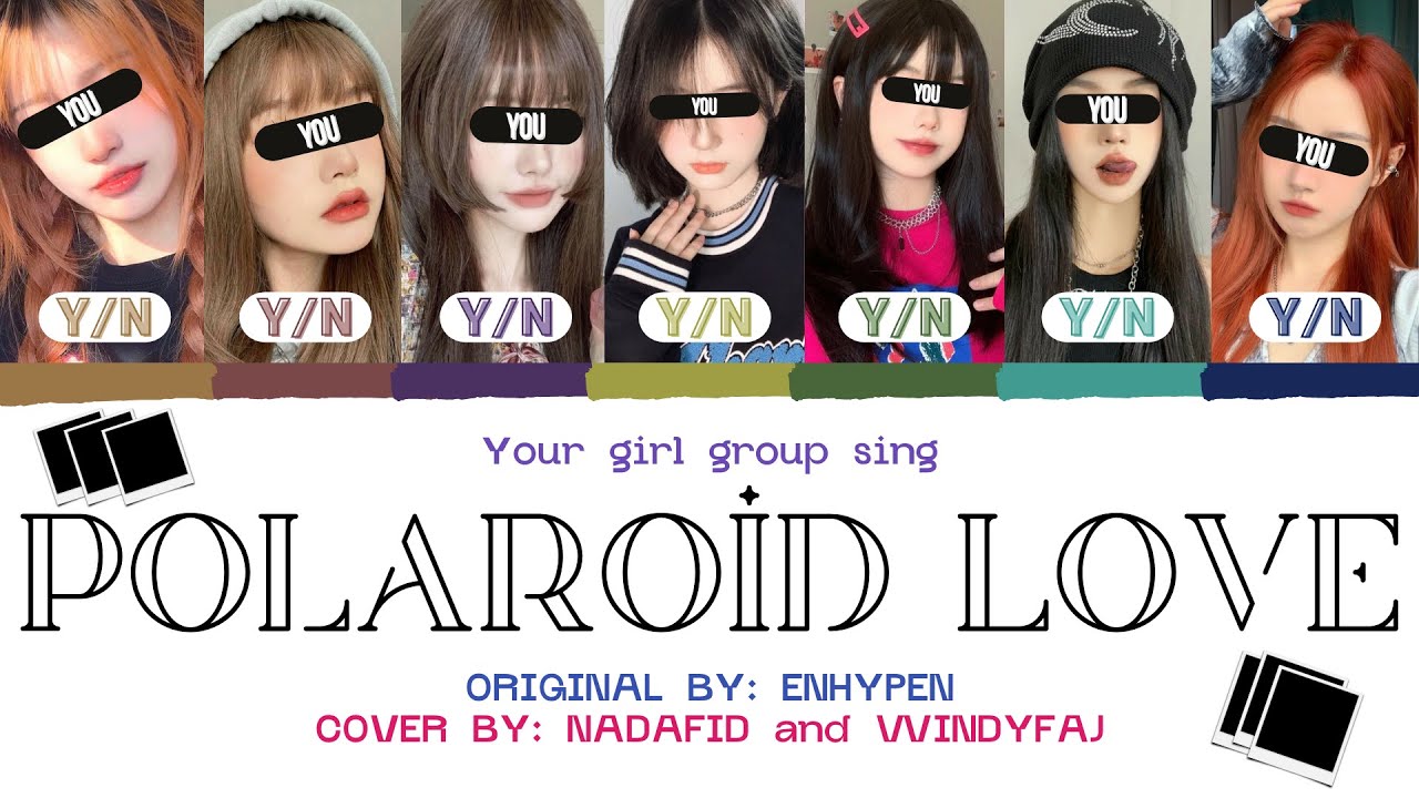 Your Girl Group Sing Polaroid Love - ENHYPEN (Cover by NADAFID and WINDYFAJ) (7 members) Han/Rom/Eng
