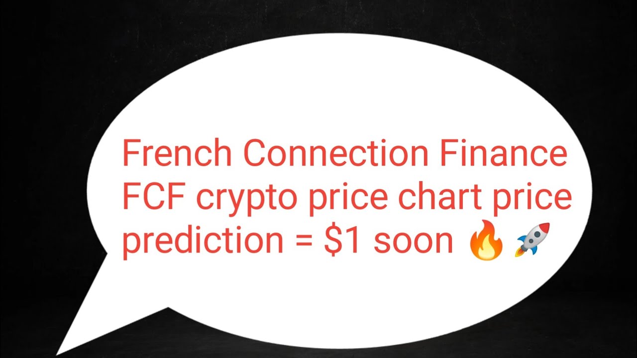 french connection finance price prediction 🚀 french connection finance  crypto = $1 soon🔥 fcf crypto - YouTube