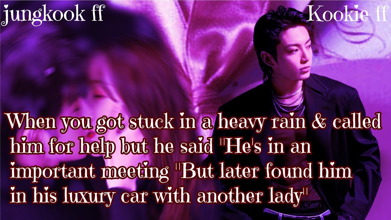 Jungkook ff/ :When you got stuck in a heavy rain & called him for help but he said 