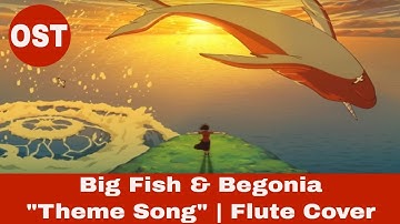 Big Fish and Begonia - "Theme Song" | Flute Cover