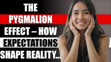 The Pygmalion Effect – How Expectations Shape Reality | Awesome Facts