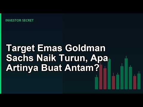 Target Emas Goldman Sachs Naik Turun, Apa Artinya Buat Antam?