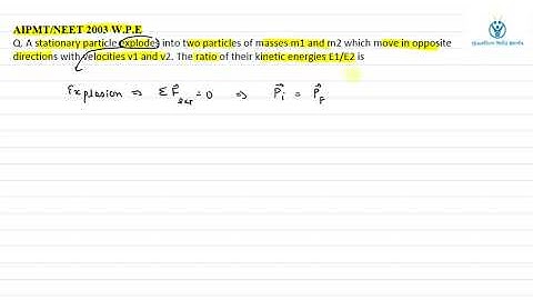A stationary particle explodes into two particles of masses m1 and m2 which move in opposite direct