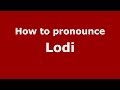 How to pronounce Lodi (French) - PronounceNames.com