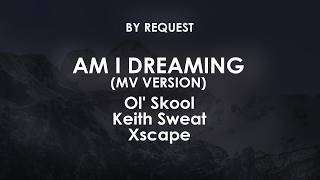 Am I Dreaming (MV Version) | Ol' Skool · Keith Sweat · Xscape
