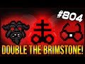 Double The Brimstone! - The Binding Of Isaac: Afterbirth+ #804