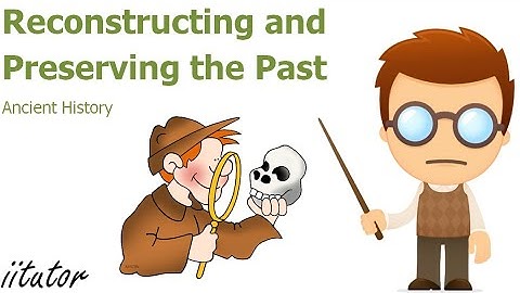 √ Reconstructing and Preserving the Past: 19th Century Archaeologists | Ancient History